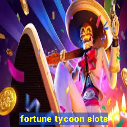 fortune tycoon slots